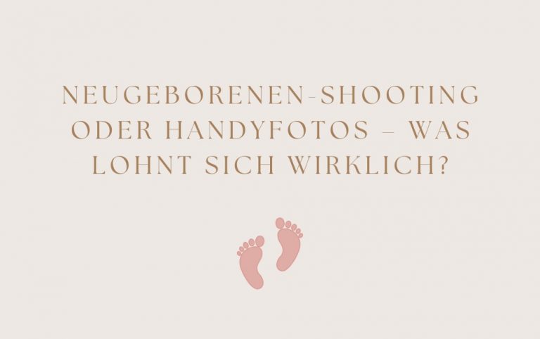 Titelbild zum Thema Neugeborenen-Shooting oder Handyfotos – was lohnt sich wirklich?